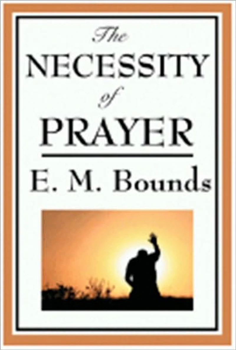 The Necessity of Prayer