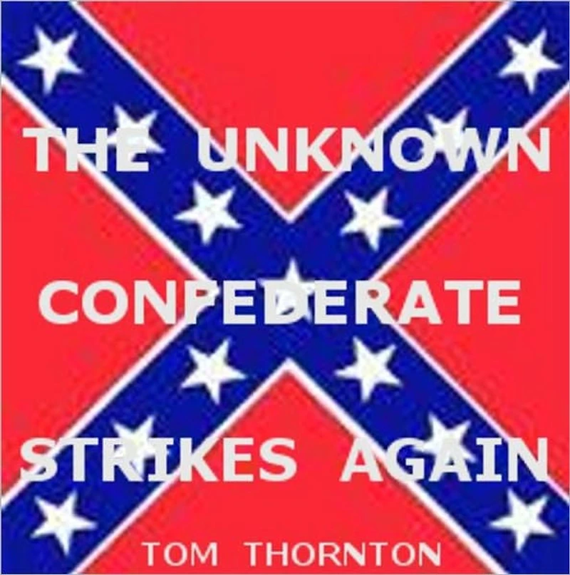 THE UNKNOWN CONFEDERATE STRIKES AGAIN