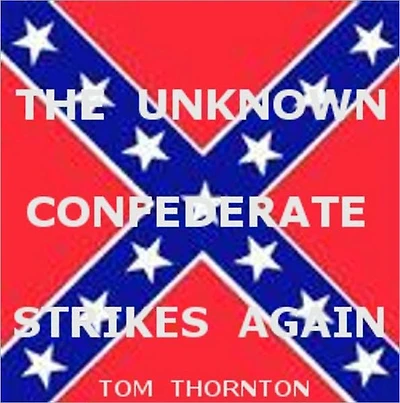 THE UNKNOWN CONFEDERATE STRIKES AGAIN
