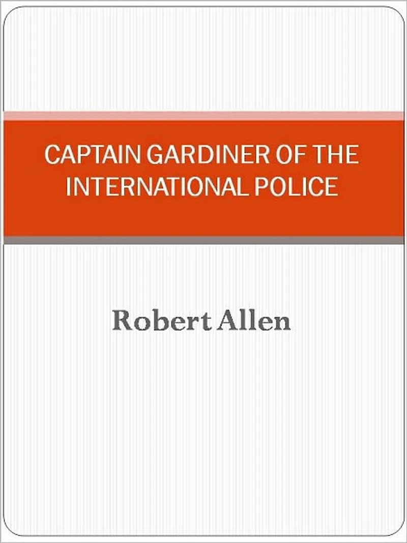 Captain Gardiner of the International Police
