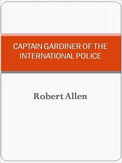 Captain Gardiner of the International Police