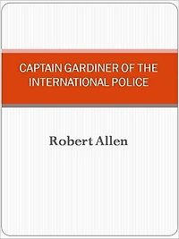 Captain Gardiner of the International Police