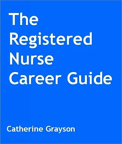 The Registered Nurse Career Guide