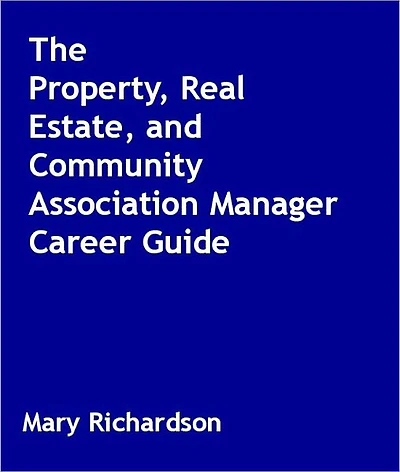 The Property, Real Estate, and Community Association Manager Career Guide