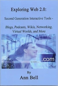 Exploring Web 2.0: Second Generation Interactive Tools