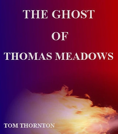 THE GHOST OF THOMAS MEADOWS