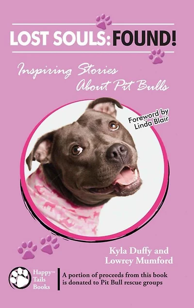 Lost Souls: Found! Inspiring Stories About Pit Bulls
