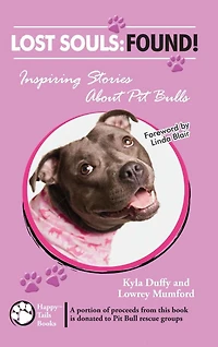 Lost Souls: Found! Inspiring Stories About Pit Bulls