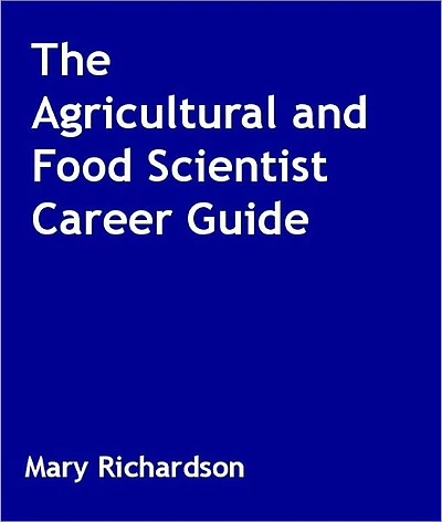 The Agricultural and Food Scientist Career Guide