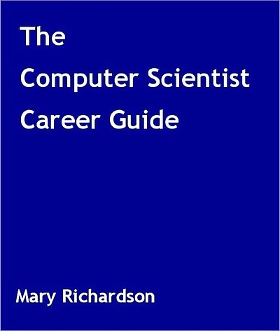 The Computer Scientist Career Guide