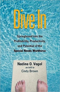 Dive In: Springboard into the Profitability, Productivity, and Potential of Special Needs Workforce