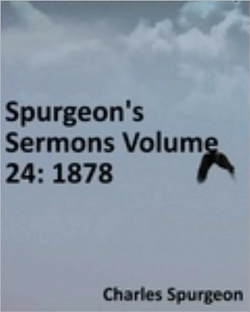Spurgeon's Sermons Volume 24: 1878