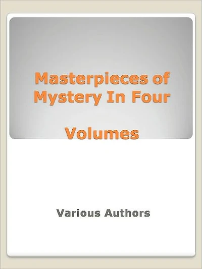 Masterpieces of Mystery In Four Volumes (Riddle Stories)