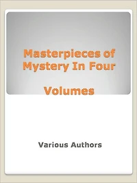 Masterpieces of Mystery In Four Volumes (Riddle Stories)