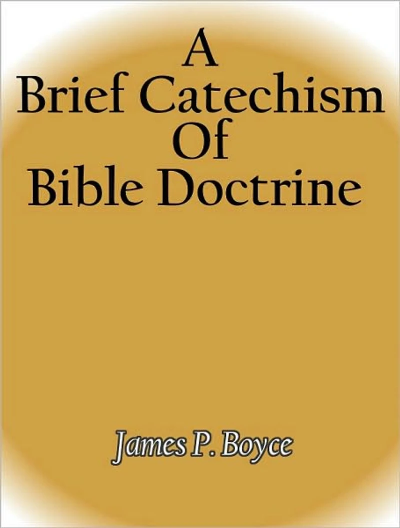 A Brief Catechism Of Bible Doctrine