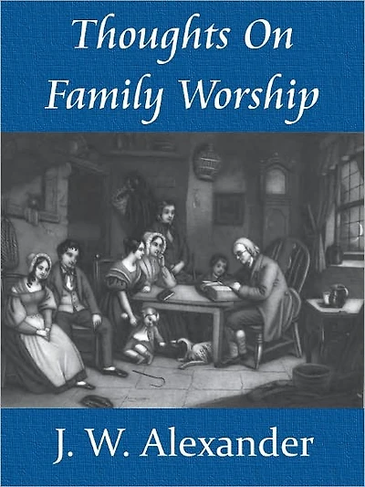 THOUGHTS ON FAMILY WORSHIP