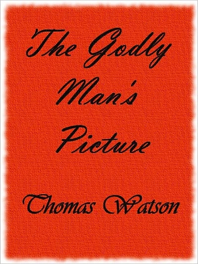 The Godly Man's Picture (Illustrated)