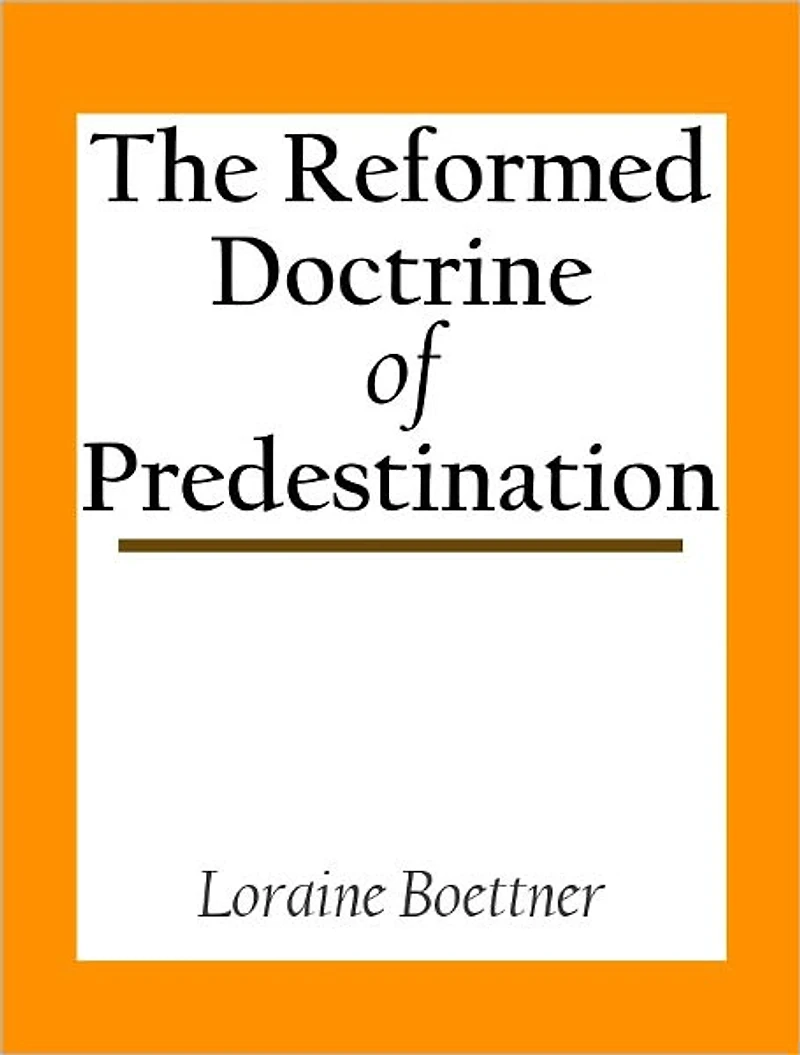 The Reformed Doctrine of Predestination