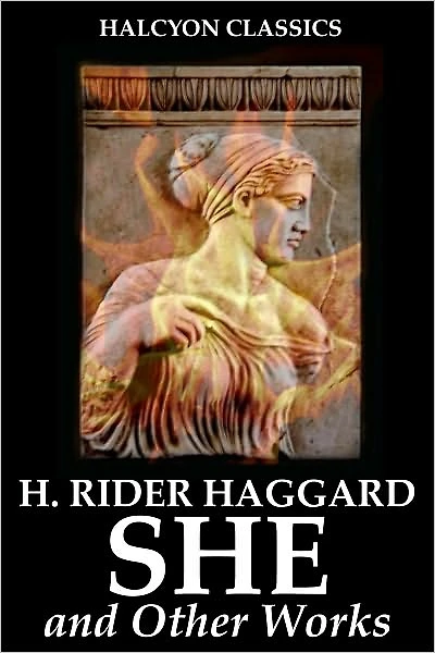 SHE and Other Works by H. Rider Haggard