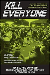 Kill Everyone: Advanced Strategies for No-Limit Hold Em Poker Tournaments and Sit-N-Gos