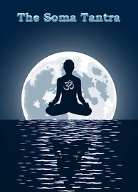 The Soma Tantra: A Cosmic Tragedy