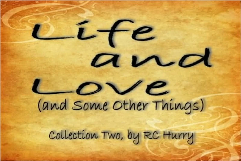 Another Small Collection of Poems about Life and Love, and Some Other Things