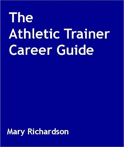 The Athletic Trainer Career Guide