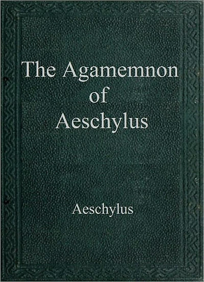 The Agamemnon of Aeschylus