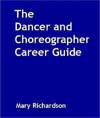 The Dancer and Choreographer Career Guide
