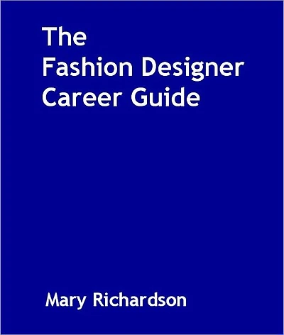 The Fashion Designer Career Guide