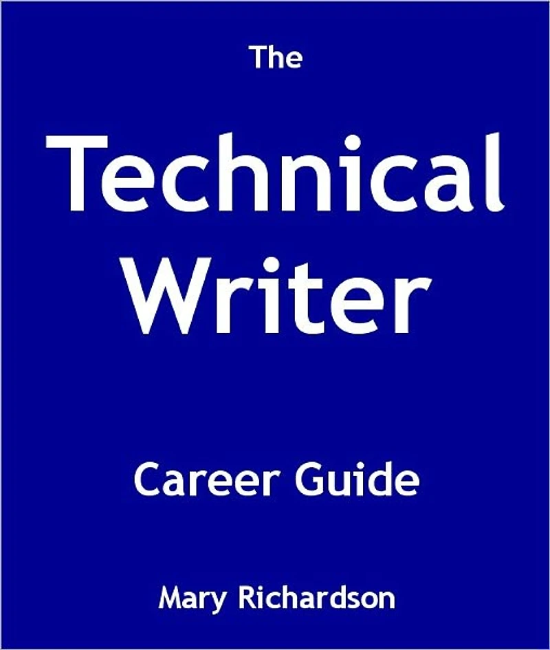 The Technical Writer Career Guide