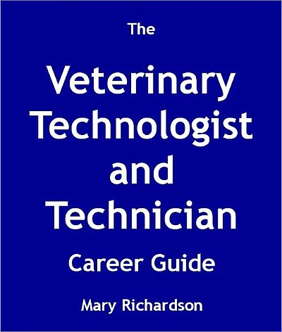 The Veterinary Technologist and Technician Career Guide