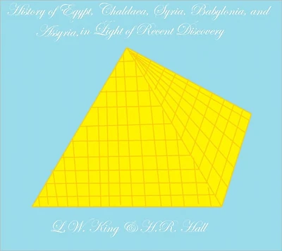 HISTORY OF EGYPT. CHALDAEA, SYRIA,BABYLONIA, AND ASSYRIA