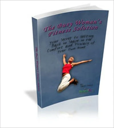The Busy Woman's Fitness Solution