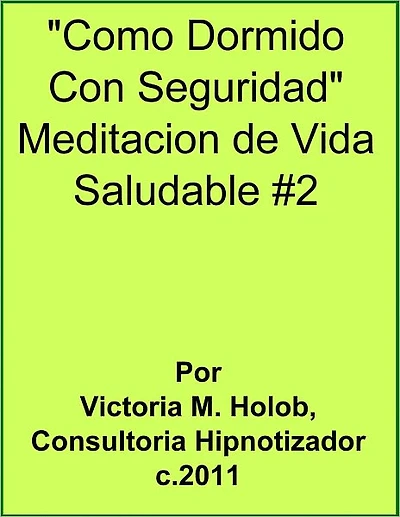 COMO DORMIDO CON SEGURIDAD, Meditacion De Vida Saludable #2
