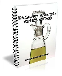 The Many Uses of Vinegar for Your Home and Health