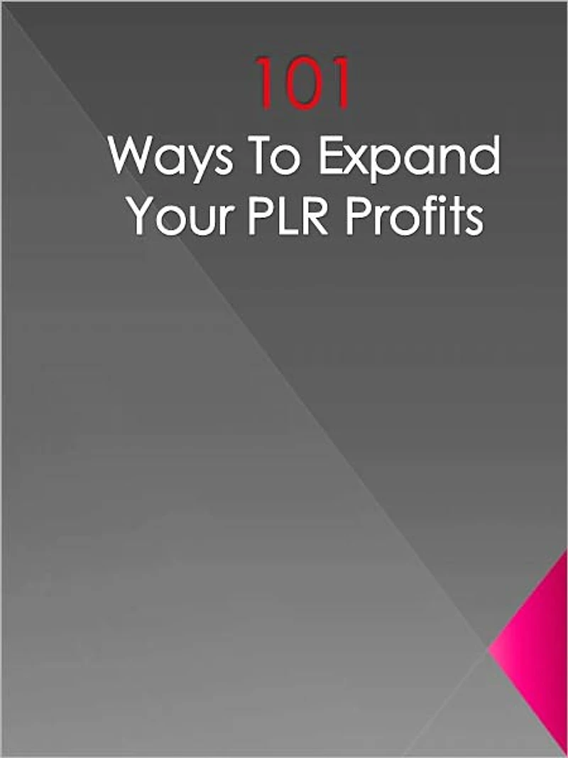 101 Ways To Expand Your PLR Profits