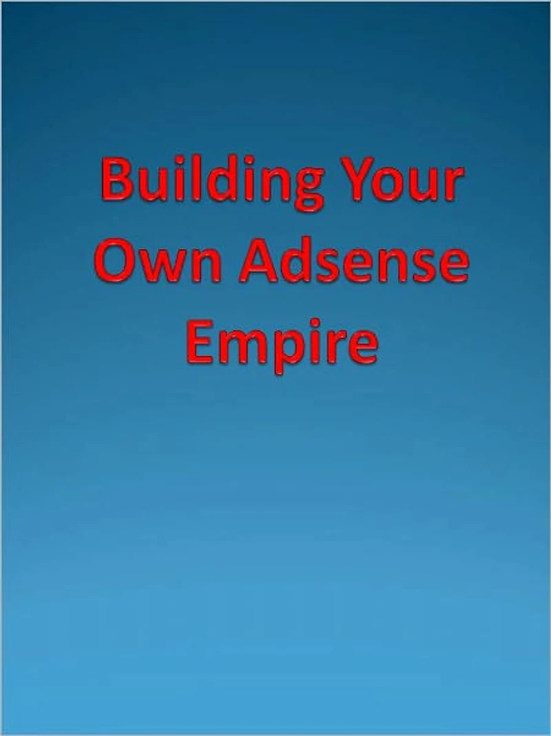 Building Your Own Adsense Empire