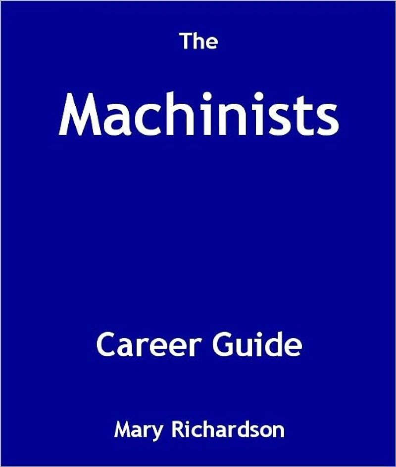 The Machinists Career Guide
