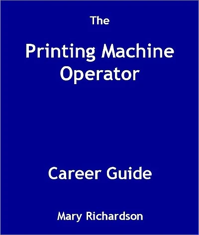 The Printing Machine Operator Career Guide