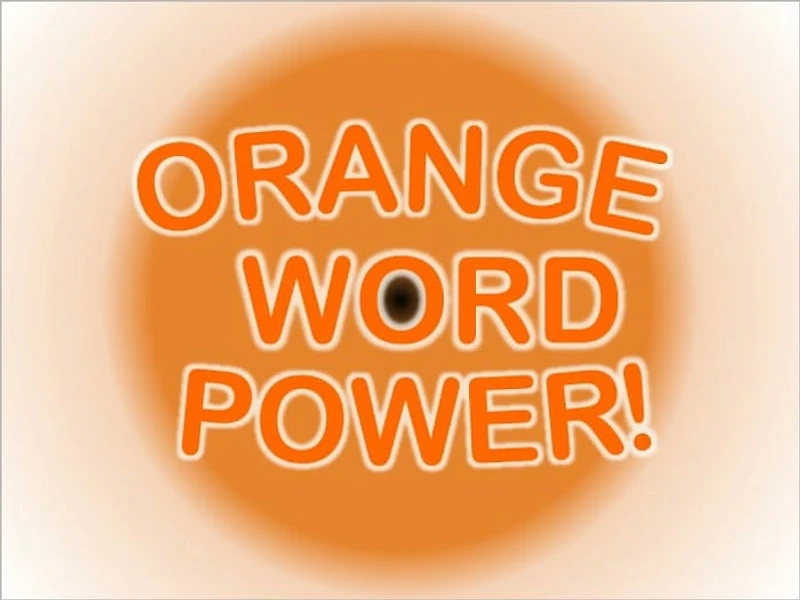 ORANGE WORD POWER!