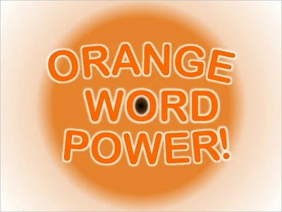 ORANGE WORD POWER!