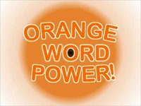 ORANGE WORD POWER!