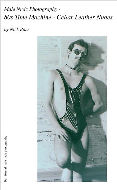 Male Nude Photography- 80s Time Machine - Cellar Leather Nudes