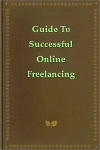 Guide To Successful Online Freelancing