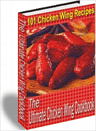The Ultimate Chicken Wing Cookbook