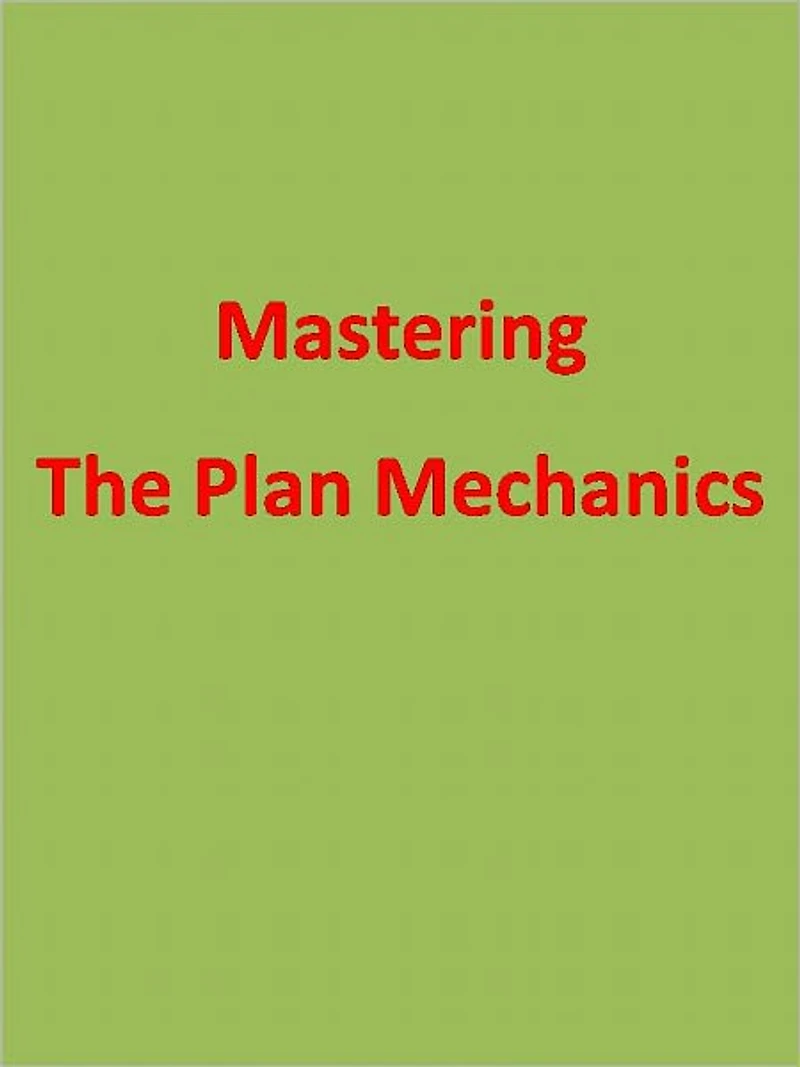 Mastering The Plan Mechanics