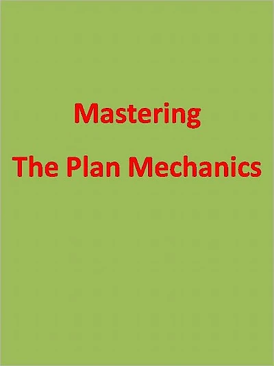 Mastering The Plan Mechanics