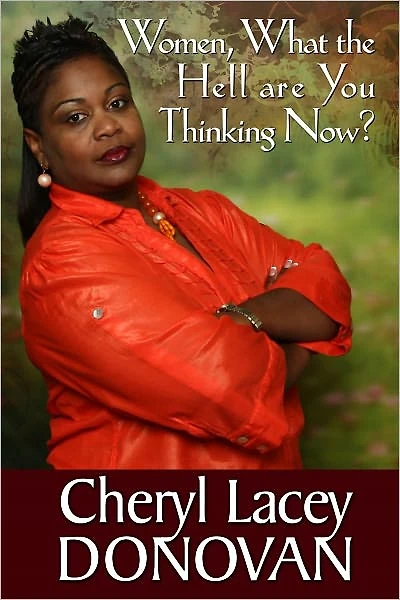 Women, What the Hell are You Thinking Now? Transform Your Thinking to Transform Your Life (Peace In The Storm Publishing Presents)
