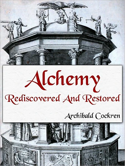Alchemy Re-discovered and Restored